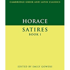 Horace, . Horace: Satires Book I (Cambridge Greek and Latin Classics) Horace, . Horace: Satires Book I (Cambridge Greek and Latin Classics)