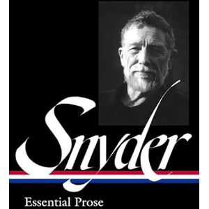 Snyder, Gary Gary Snyder: Essential Prose (Loa #391) (Library of America, 391) Snyder, Gary Gary Snyder: Essential Prose (Loa #391) (Library of America, 391)