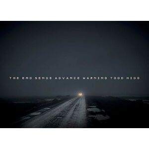HIDO TODD Todd Hido The End Sends Advance Warning /anglais HIDO TODD Todd Hido The End Sends Advance Warning /anglais