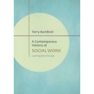 Bamford, Terry A contemporary history of social work: Learning from the Past Bamford, Terry A contemporary history of social work: Learning from the Past