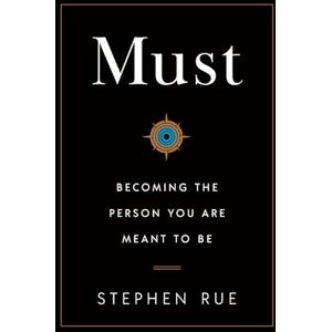 Rue, Stephen Must: Becoming the Person You Are Meant to Be Rue, Stephen Must: Becoming the Person You Are Meant to Be