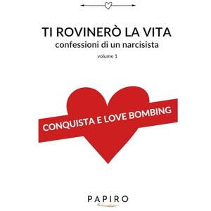 Hriban, Alexandra Ti rovinerò la vita volume 1: Confessioni di un narcisista Hriban, Alexandra Ti rovinerò la vita volume 1: Confessioni di un narcisista