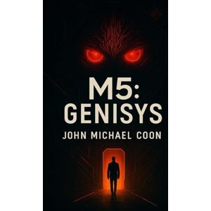Coon, John Michael M5: Genisys: Book 1 of 5 Coon, John Michael M5: Genisys: Book 1 of 5