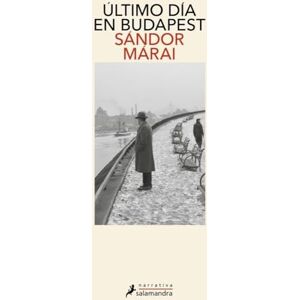 Márai, Sándor Último día en Budapest (Salamandra Narrativa) Márai, Sándor Último día en Budapest (Salamandra Narrativa)