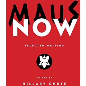 Spiegelman, Art Maus Now: Selected Writing Spiegelman, Art Maus Now: Selected Writing