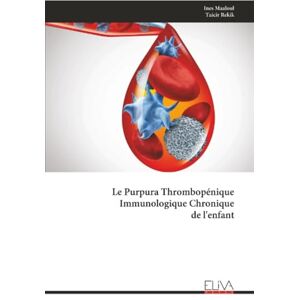 Maaloul, Ines Le Purpura Thrombopénique Immunologique Chronique de l'enfant Maaloul, Ines Le Purpura Thrombopénique Immunologique Chronique de l'enfant