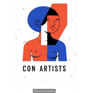 Abd Elwahed, Eslam Con Artists: 100 True Stories of Deception and Fraud (Entertainment & Cultural Scandals) Abd Elwahed, Eslam Con Artists: 100 True Stories of Deception and Fraud (Entertainment & Cultural Scandals)