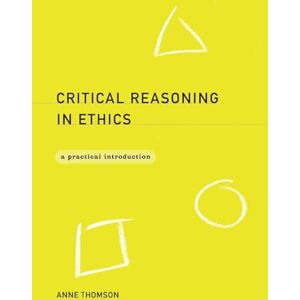 Thomson Critical Reasoning in Ethics: A Practical Introduction Thomson Critical Reasoning in Ethics: A Practical Introduction