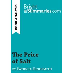 Summaries, Bright The Price of Salt by Patricia Highsmith (Book Analysis): Detailed Summary, Analysis and Reading Guide (BrightSummaries.com) Summaries, Bright The Price of Salt by Patricia Highsmith (Book Analysis): Detailed Summary, Analysis and Reading Guide (BrightSummaries.com)