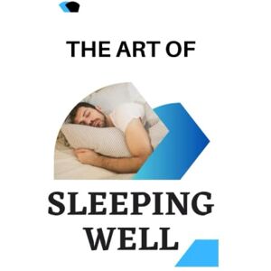 Rové, Lubszynski The Art of Sleeping Well: Simple Strategies for Deep, Restful Sleep Rové, Lubszynski The Art of Sleeping Well: Simple Strategies for Deep, Restful Sleep