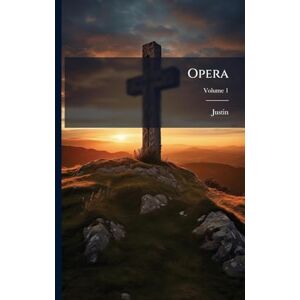 Saint ), Justin (Martyr Opera Saint ), Justin (Martyr Opera