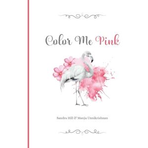 Unnikrishnan, Manju Color Me Pink: A Gentle Journey through Grief, Healing, and Recovery Unnikrishnan, Manju Color Me Pink: A Gentle Journey through Grief, Healing, and Recovery