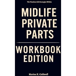 Marina The Timeless Life Strategies Within Midlife Private Parts Workbook Edition: Walk the path Dina Alvarez Envisioned—One day at a time Marina The Timeless Life Strategies Within Midlife Private Parts Workbook Edition: Walk the path Dina Alvarez Envisioned—One day at a time