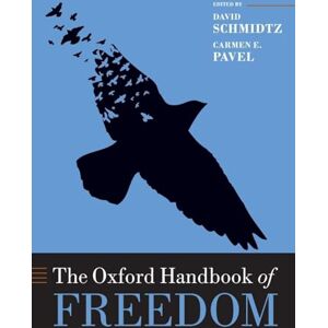 The Oxford Handbook of Freedom (OXFORD HANDBOOKS SERIES) The Oxford Handbook of Freedom (OXFORD HANDBOOKS SERIES)