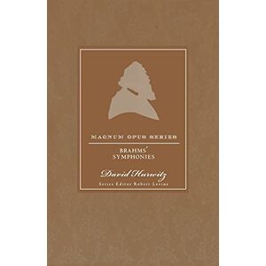 Hurwitz, David Brahms' Symphonies: A Closer Look (Magnum Opus) Hurwitz, David Brahms' Symphonies: A Closer Look (Magnum Opus)