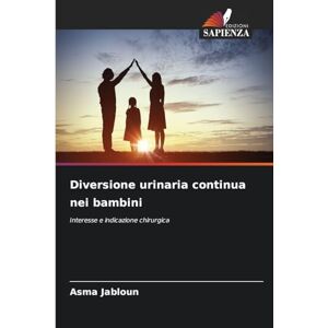 Jabloun, Asma Diversione urinaria continua nei bambini: Interesse e indicazione chirurgica Jabloun, Asma Diversione urinaria continua nei bambini: Interesse e indicazione chirurgica