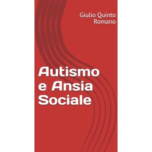 Romano, Giulio Quinto Autismo e Ansia Sociale Romano, Giulio Quinto Autismo e Ansia Sociale