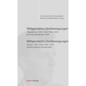 Wittgensteins Denkbewegungen (Tagebücher 1930-1932/1936-1937) aus interdisziplinärer Sicht: Wittgenstein's Denkbewegungen (Diaries 1930-1932/1936-1937) Interdisciplinary Perspectives Wittgensteins Denkbewegungen (Tagebücher 1930-1932/1936-1937) aus interdisziplinärer Sicht: Wittgenstein's Denkbewegungen (Diaries 1930-1932/1936-1937) Interdisciplinary Perspectives