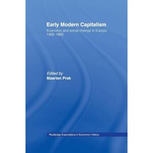 Early Modern Capitalism: Economic and Social Change in Europe 1400-1800 (Routledge Explorations in Economic History) Early Modern Capitalism: Economic and Social Change in Europe 1400-1800 (Routledge Explorations in Economic History)