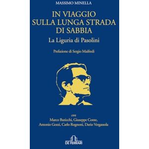 Minella, Massimo In viaggio sulla lunga strada di sabbia: La Liguria di Pasolini Minella, Massimo In viaggio sulla lunga strada di sabbia: La Liguria di Pasolini