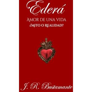 Bustamante, J. R. Ederá: Amor de una vida mito o realidad Bustamante, J. R. Ederá: Amor de una vida mito o realidad
