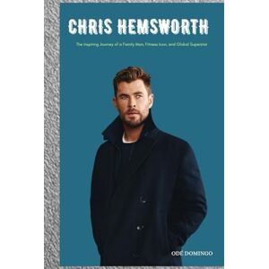 Domingo, Odé CHRIS HEMSWORTH: The inspiring journey of a family man, fitness icon, and Global Superstar Domingo, Odé CHRIS HEMSWORTH: The inspiring journey of a family man, fitness icon, and Global Superstar