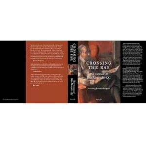 QC, Bob Alexander CROSSING THE BAR: The Memoir of Bob Alexander QC QC, Bob Alexander CROSSING THE BAR: The Memoir of Bob Alexander QC