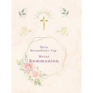 Jahn Mein besonderer Tag Meine Kommunion": Rosa Version Ein liebevoll gestaltetes Erinnerungsalbum zur Kommunion mit Platz für Gäste, Glückwünsche & Fotos ("Mein Kommunionsalbum") Jahn Mein besonderer Tag Meine Kommunion": Rosa Version Ein liebevoll gestaltetes Erinnerungsalbum zur Kommunion mit Platz für Gäste, Glückwünsche & Fotos ("Mein Kommunionsalbum")