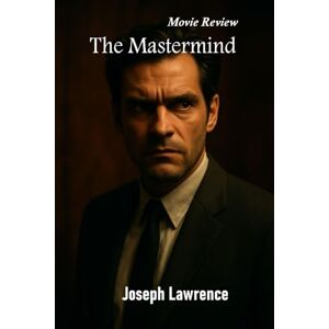 Lawrence, Joseph The Mastermind movie review: A reflection on morality, ambition and the art of silence in Kelly Reichardt's 2025 masterpiece Lawrence, Joseph The Mastermind movie review: A reflection on morality, ambition and the art of silence in Kelly Reichardt's 2025 masterpiece