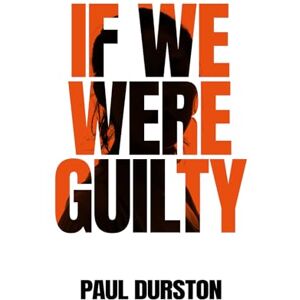Durston, Mr Paul If We Were Guilty: 3 (The PC Charlie Quinlan Thrillers) Durston, Mr Paul If We Were Guilty: 3 (The PC Charlie Quinlan Thrillers)