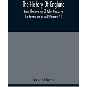 Hume, David The History Of England From The Invasion Of Julius Caesar To The Revolution In 1688: Embellished With Engravings On Copper And Wood From Original Designs (Volume Vii) Hume, David The History Of England From The Invasion Of Julius Caesar To The Revolution In 1688: Embellished With Engravings On Copper And Wood From Original Designs (Volume Vii)
