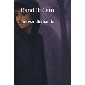 Labahn, Heidi Tierwandlerbande: Band 3: Cem (Die Tierwandlerbande) Labahn, Heidi Tierwandlerbande: Band 3: Cem (Die Tierwandlerbande)
