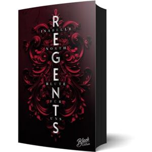 North, Isabelle Regents: Blute für uns Mit wunderschönem Farbschnitt und weißer Schrift auf schwarzen Seiten North, Isabelle Regents: Blute für uns Mit wunderschönem Farbschnitt und weißer Schrift auf schwarzen Seiten