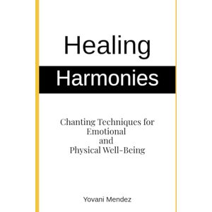 Mendez, Yovani Healing Harmonies Mendez, Yovani Healing Harmonies