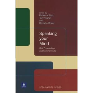Stott, Rebecca Speaking Your Mind: Oral Presentation And Seminar Skills (Speak-Write Series) Stott, Rebecca Speaking Your Mind: Oral Presentation And Seminar Skills (Speak-Write Series)