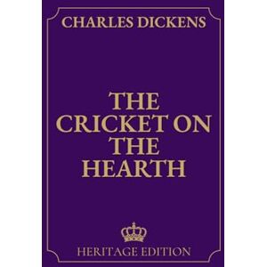Dickens, Charles The Cricket on the Hearth Original Text Heritage Edition Dickens, Charles The Cricket on the Hearth Original Text Heritage Edition