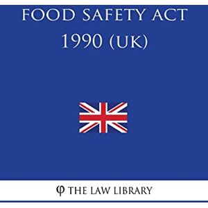 The Law Library Food Safety Act 1990 The Law Library Food Safety Act 1990