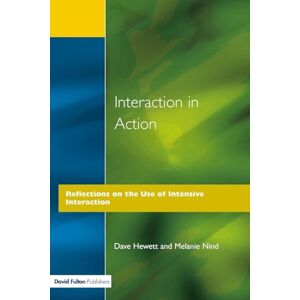 Hewett, Dave Interaction in Action: Reflections on the Use of Intensive Interaction Hewett, Dave Interaction in Action: Reflections on the Use of Intensive Interaction
