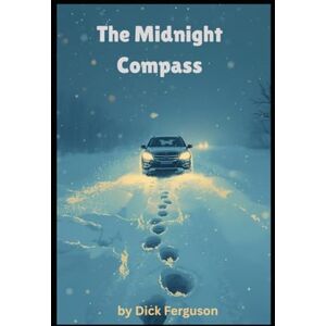 Ferguson, Dick The Midnight Compass Ferguson, Dick The Midnight Compass