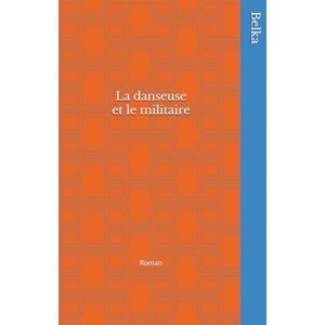 Belka La danseuse et le militaire: Un exercice de séduction Belka La danseuse et le militaire: Un exercice de séduction