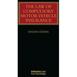 Gürses, Özlem The Law of Compulsory Motor Vehicle Insurance (Lloyd's Insurance Law Library) Gürses, Özlem The Law of Compulsory Motor Vehicle Insurance (Lloyd's Insurance Law Library)