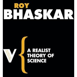 Bhaskar, Roy Roy A Realist Theory of Science: Set 3 (Radical Thinkers Set 03) Bhaskar, Roy Roy A Realist Theory of Science: Set 3 (Radical Thinkers Set 03)