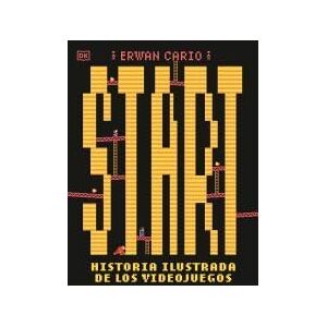 Cario, Erwan Start! Historia ilustrada de los videojuegos (Enciclopedia visual) Cario, Erwan Start! Historia ilustrada de los videojuegos (Enciclopedia visual)
