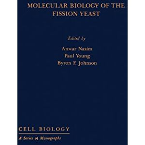 Academic Press Molecular Biology of the Fission Yeast (Cell Biology) Academic Press Molecular Biology of the Fission Yeast (Cell Biology)