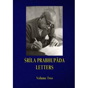 Prabhupada, Srila SRILA PRABHUPADA LETTERS Volume Two Prabhupada, Srila SRILA PRABHUPADA LETTERS Volume Two