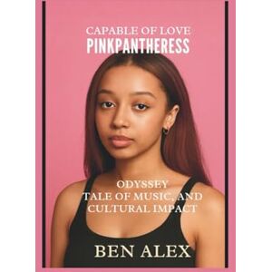 Alex, Ben Capable of love: Pink pantheress odyssey Tale of music, identity and cultural impact Alex, Ben Capable of love: Pink pantheress odyssey Tale of music, identity and cultural impact