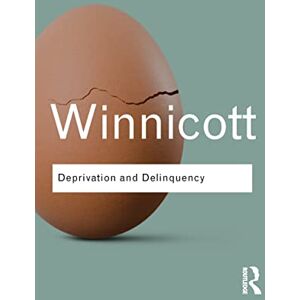 Winnicott, D. W. Deprivation and Delinquency (Routledge Classics) Winnicott, D. W. Deprivation and Delinquency (Routledge Classics)