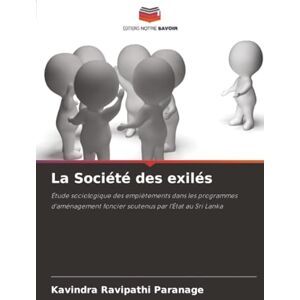 Paranage, Kavindra Ravipathi La Société des exilés: Étude sociologique des empiètements dans les programmes d'aménagement foncier soutenus par l'État au Sri Lanka Paranage, Kavindra Ravipathi La Société des exilés: Étude sociologique des empiètements dans les programmes d'aménagement foncier soutenus par l'État au Sri Lanka