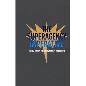 Gieske, Erik The Superagency Imperative: Master the uniquely human skills that AI cannot replicate Gieske, Erik The Superagency Imperative: Master the uniquely human skills that AI cannot replicate