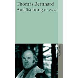 Bernhard, Thomas Die Ausloschung: Ein Zerfall Bernhard, Thomas Die Ausloschung: Ein Zerfall